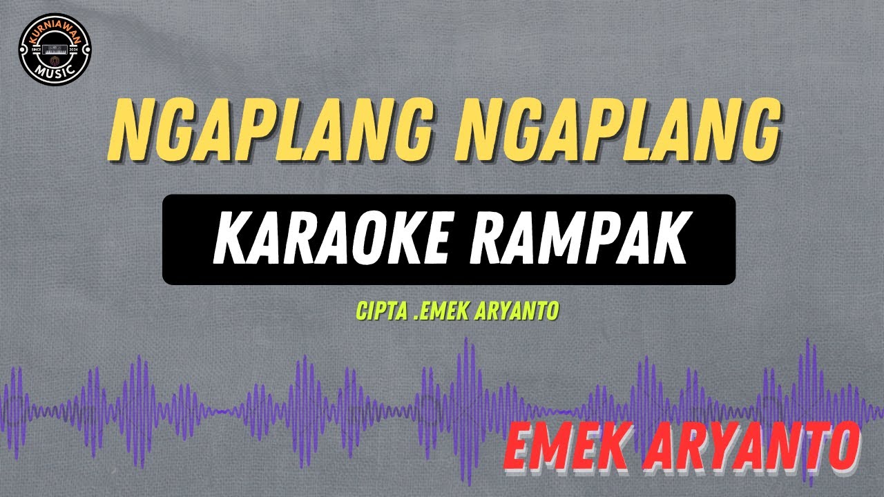 Ngaplang Ngaplang - ( KARAOKE RAMPAK ) Emek Aryanto