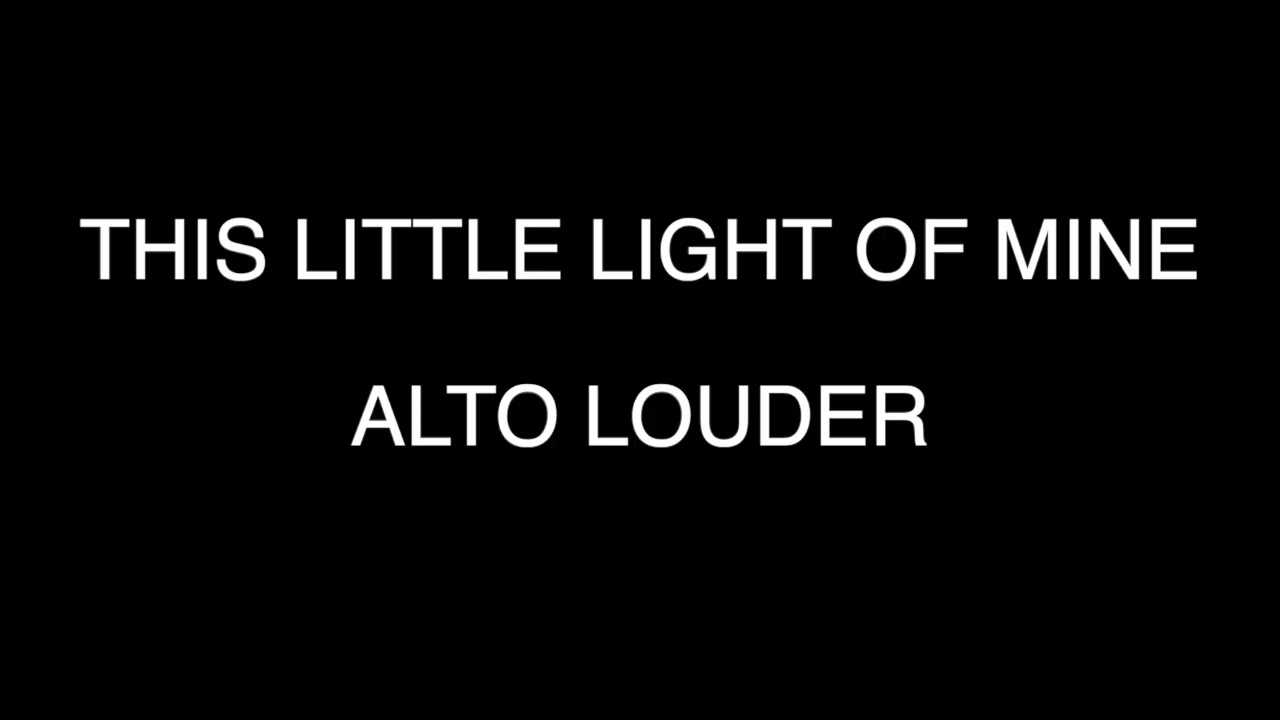 This Little Light Of Mine - Alto Louder