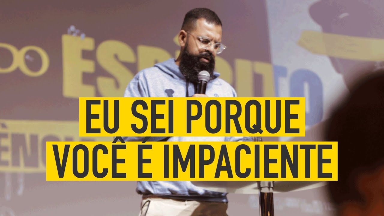 EU SEI PORQUE VOCÊ É IMPACIENTE - Douglas Gonçalves