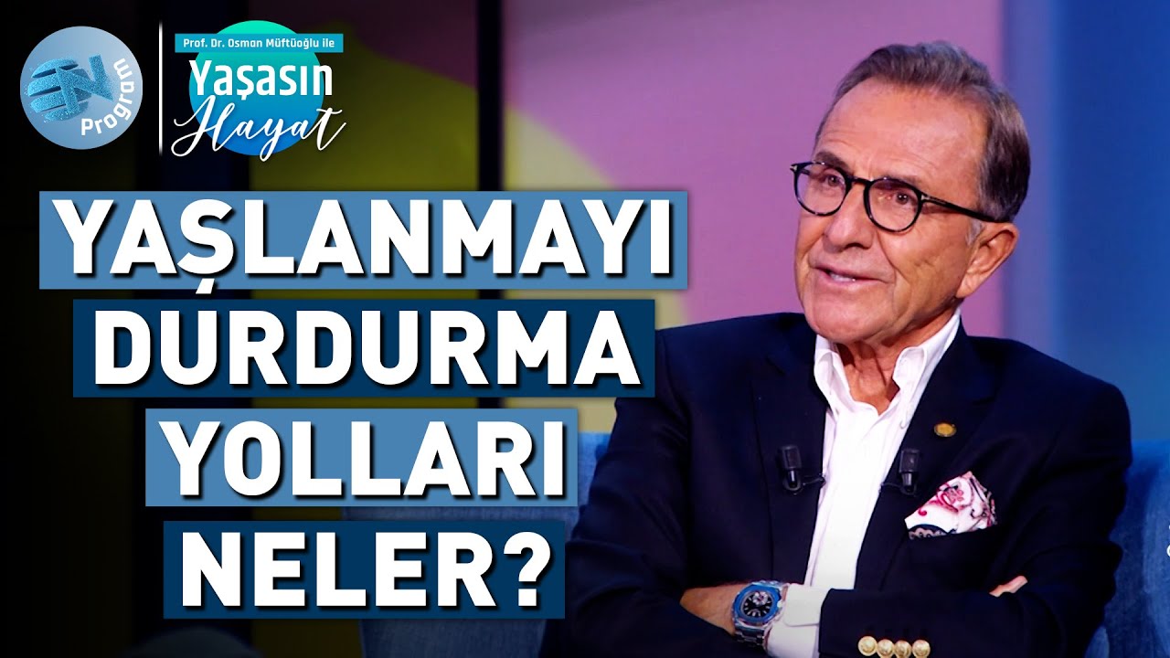 Sağlıklı Yaşlanmak İ&ccedil;in Nelere Dikkat Etmeliyiz? - @OsmanMuftuogluileYasasinHayat
