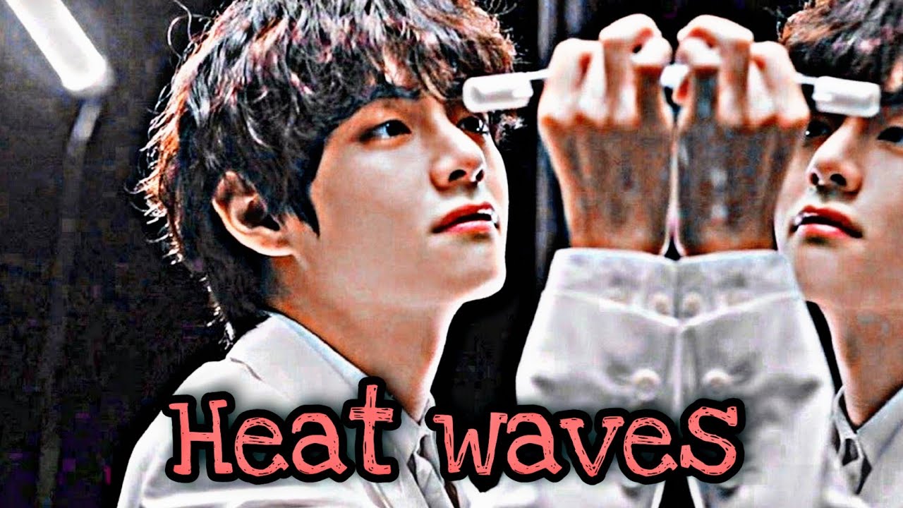 [ HEAT WAVES ] - KIM TAEHYUNG FMV