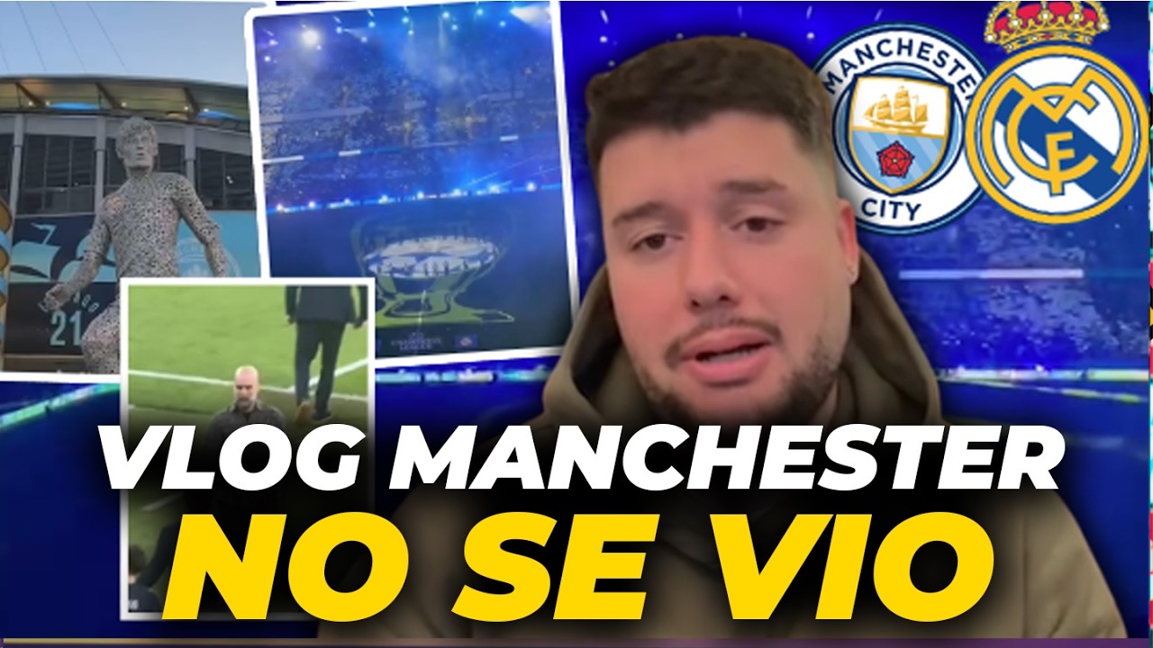 LO QUE NO SE VIO del MANCHESTER CITY - REAL MADRID | VLOG MANCHESTER