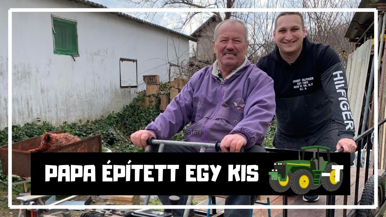 PAPA ÉPÍTETT EGY KIS TRAKTORT | Megy ám a tröcögő