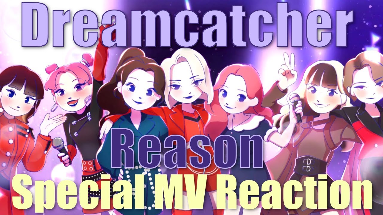 Dreamcatcher (드림캐쳐) | Reason - Special MV Reaction