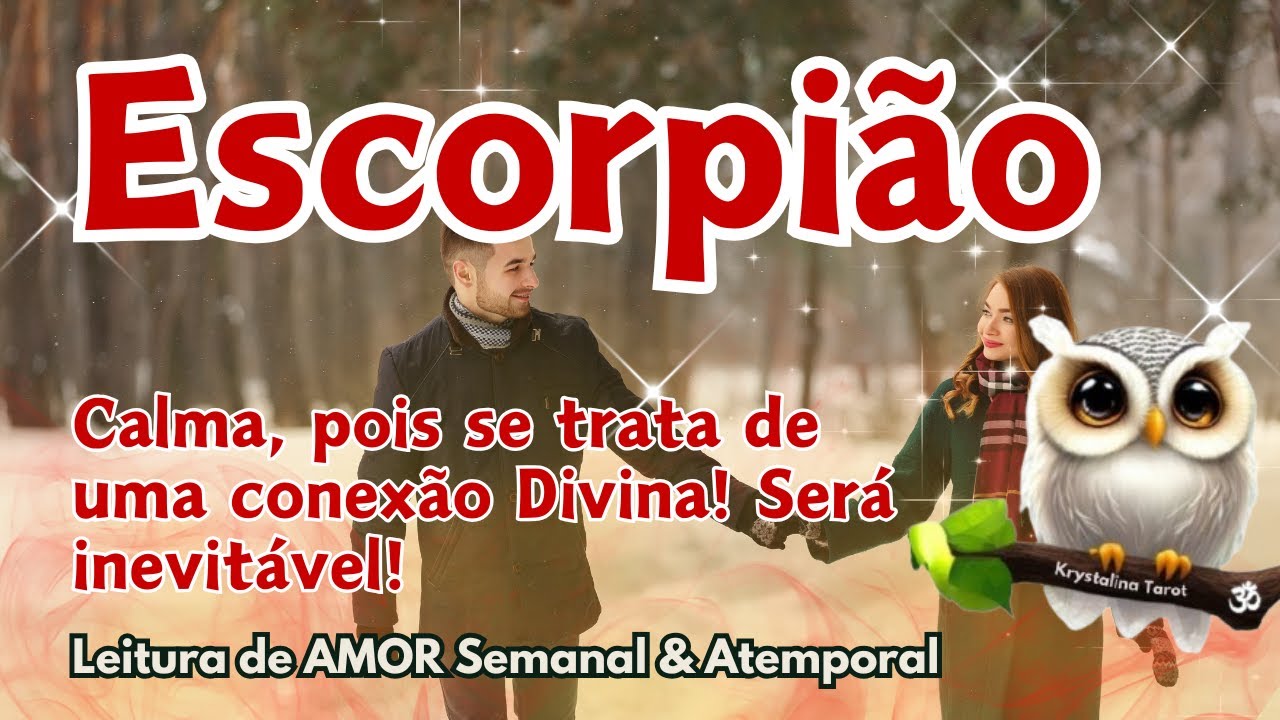 ♏ ESCORPIÃO 💘  CALMA, POIS SE TRATA DE UMA CONEXÃO DIVINA! SERÁ INEVITÁVEL!