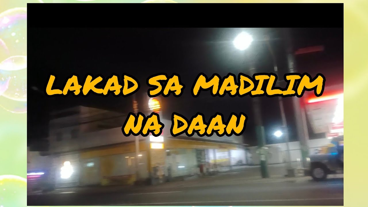 Part 2....lakad sa madilim
