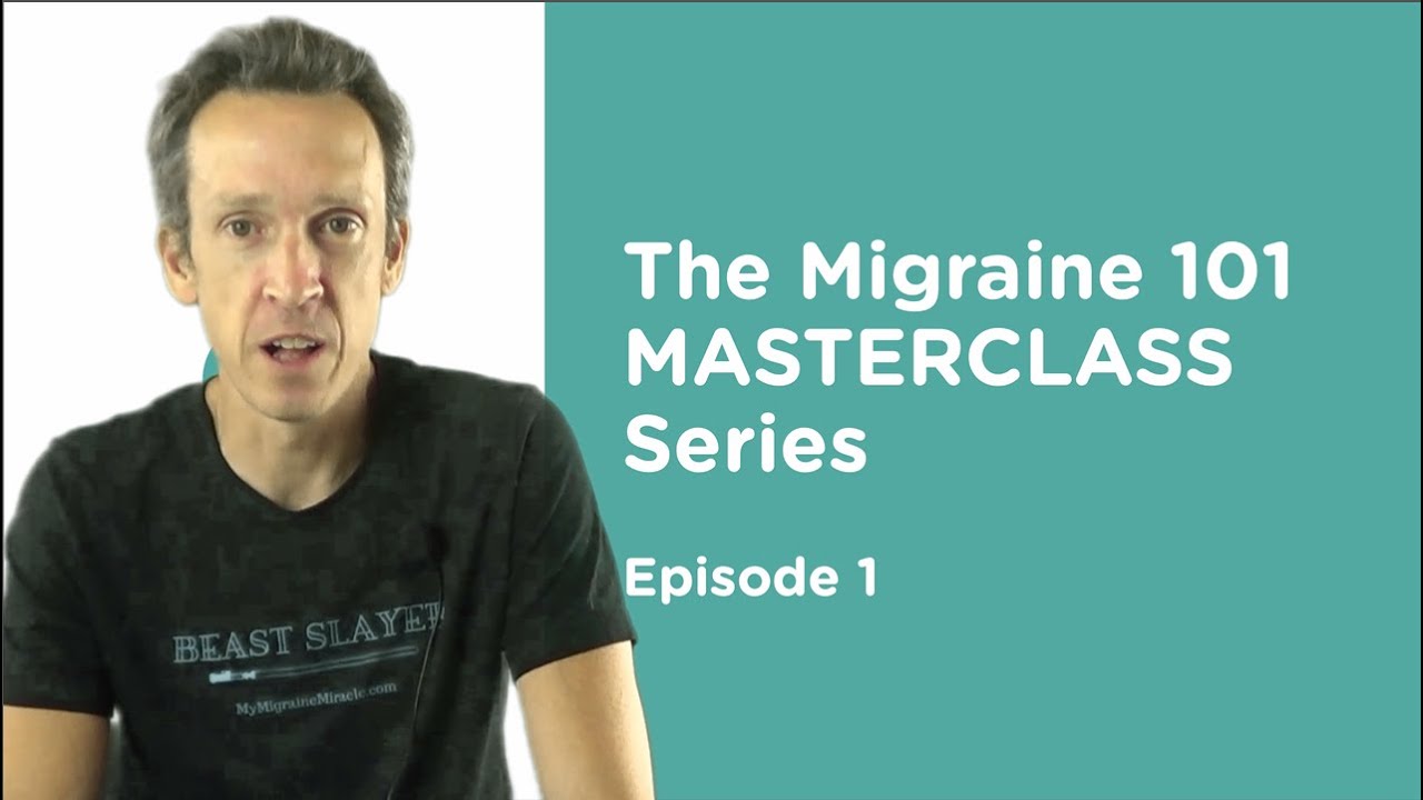 Migraine 101 Masterclass, Episode 1: 