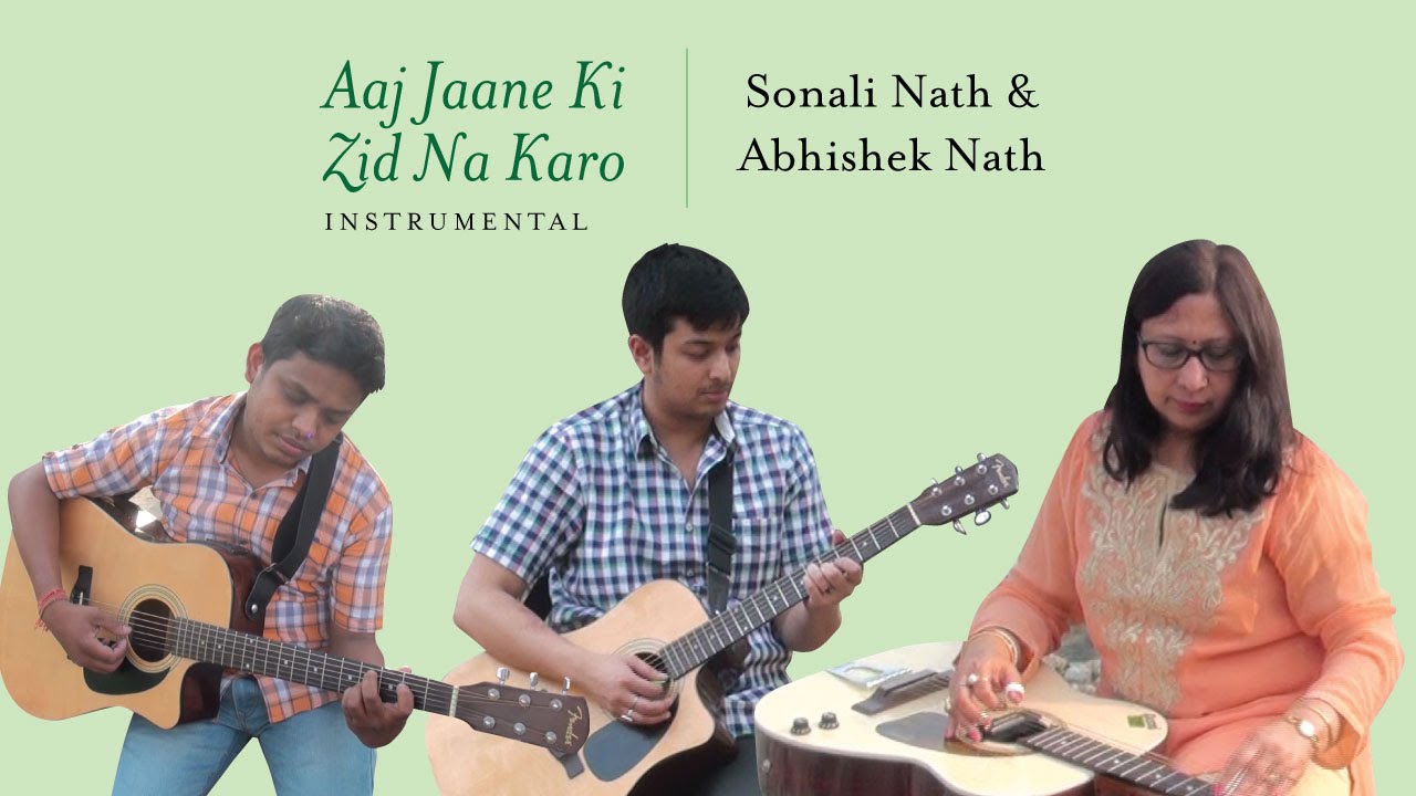 Aaj Jaane Ki Zid Na Karo Instrumental | Sonali Nath | Abhishek Nath