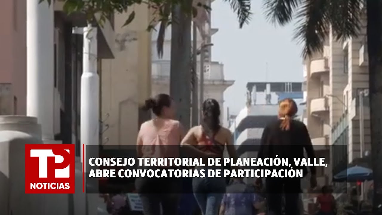 Consejo Territorial de Planeaci&oacute;n, Valle, abre convocatorias de participaci&oacute;n |24.02.2024|TPNoticias