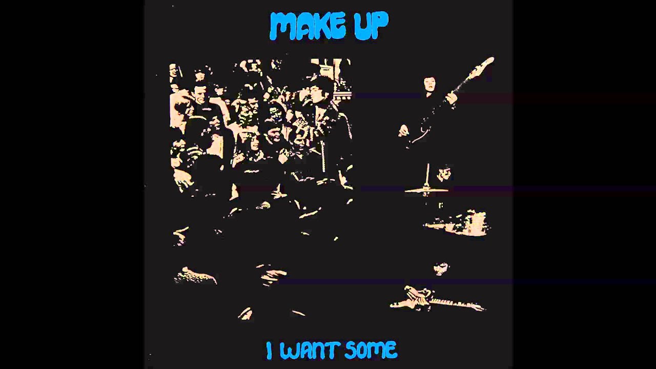 Make Up -  I Want Some