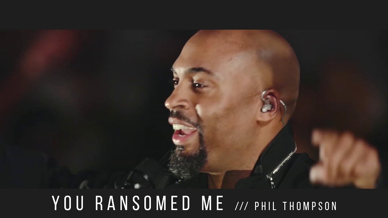 You Ransomed Me (Official Live Recording) - Phil Thompson