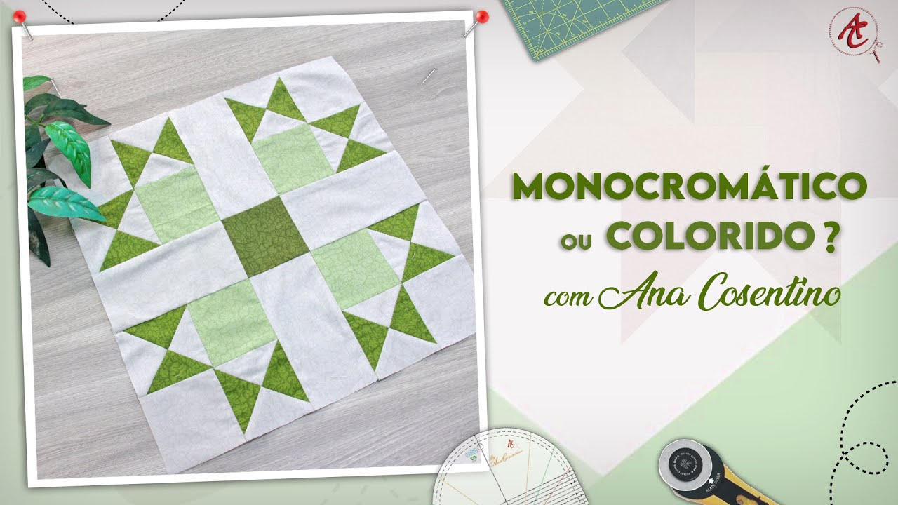 MONOCROMÁTICO OU COLORIDO? | Patchwork Sem Segredos | Ana Cosentino