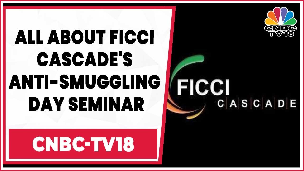 Anti-Smuggling Day2023: Highlights From FICCI Cascade's Anti-Smuggling Day Seminar | CNBC-TV18
