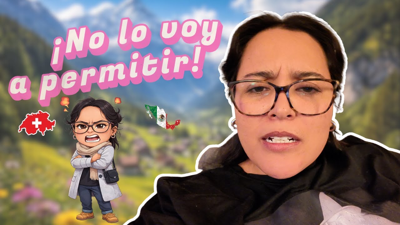¿Nos peleamos? | Mexicana en Suiza 🇨🇭