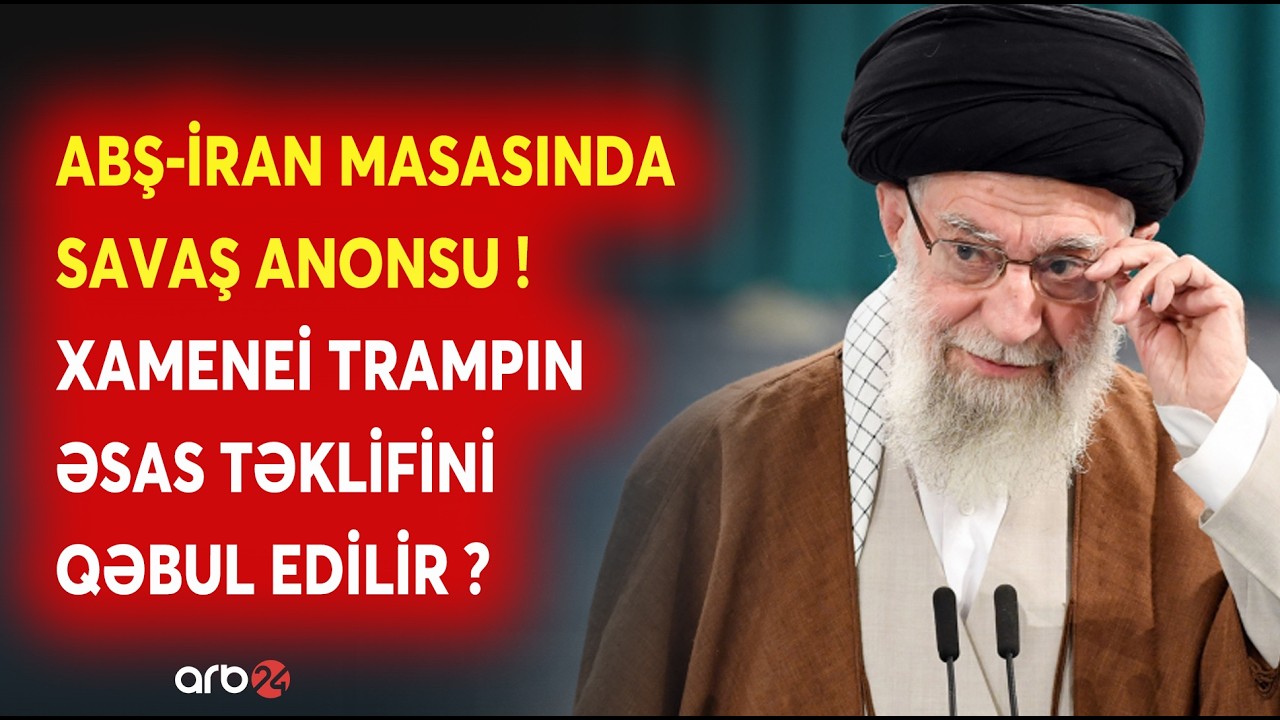 SON DƏQİQƏ! Xamenei Trampın əsas şərtini qəbul edir? - ABŞ-İran danışıqlarında son 