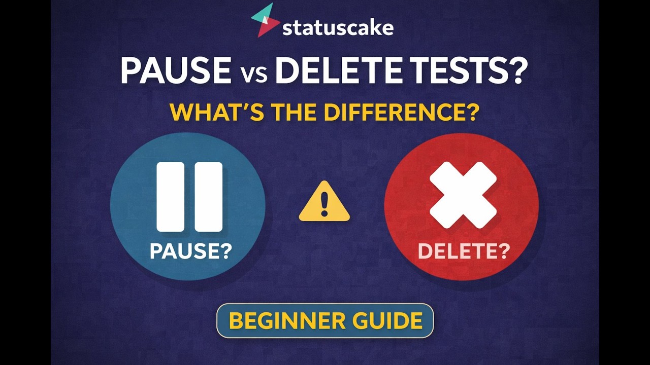 Pausing vs Deleting Tests in StatusCake What&rsquo;s the Difference