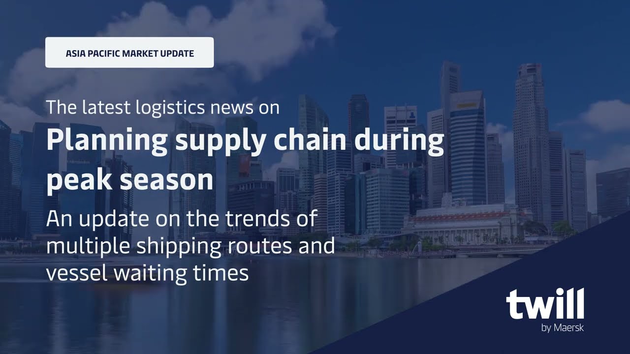 Asia Pacific Container Logistic Update July 2022: How to prepare your logistics for peak season