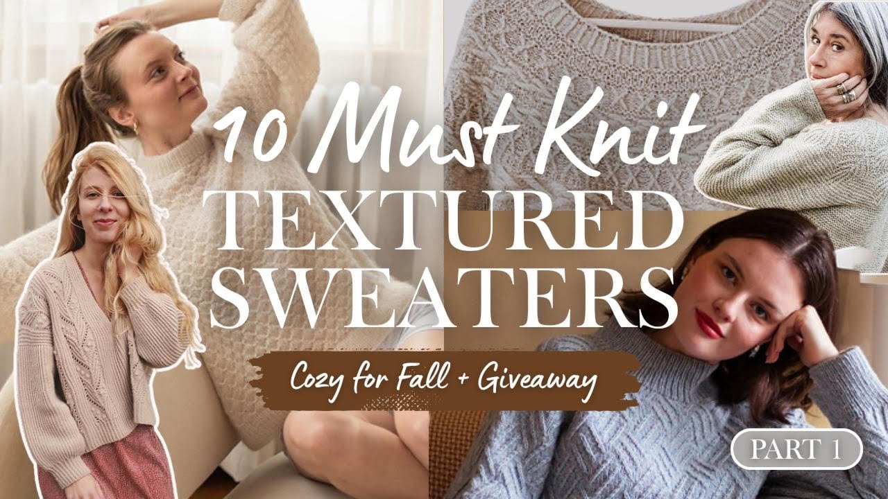 10 Must Knit Textured Knitting Patterns for Fall 🍂 | Cozy Sweaters + Giveaway!