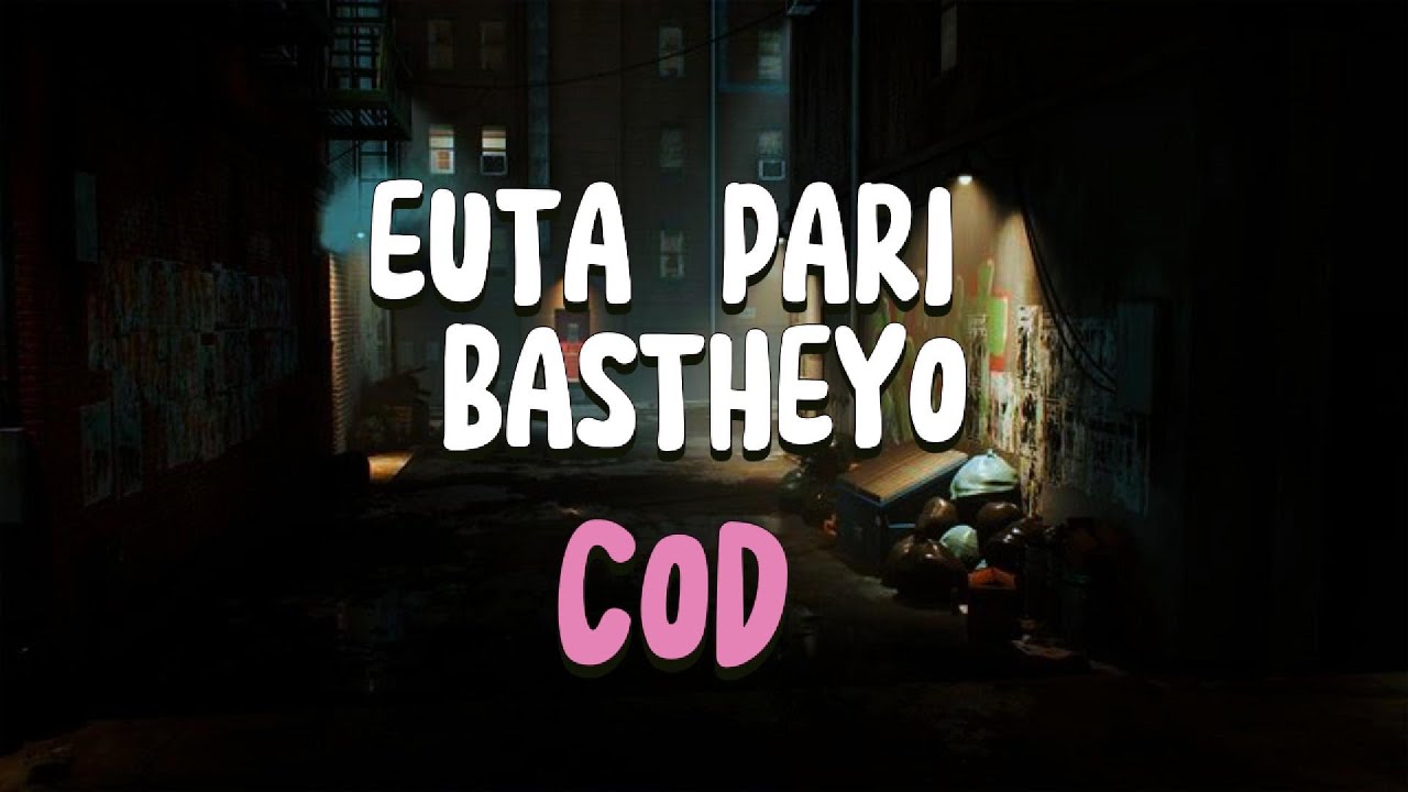 COD - Euta Pari Basthyo (Lyrics)