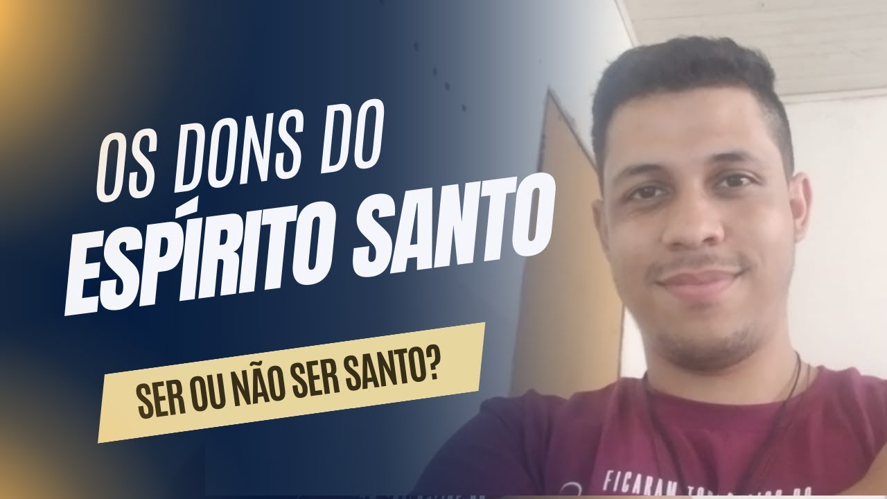 QUAIS SÃO OS 7 DONS DO ESPÍRITO SANTO? - dons de santificação -  SER OU NÃO SER SANTO