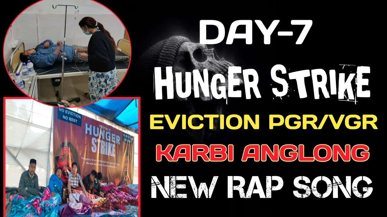 Days 7 Hunger Strike Eviction PGR/VGR Karbi Anglong//New Rap Song 🎵 