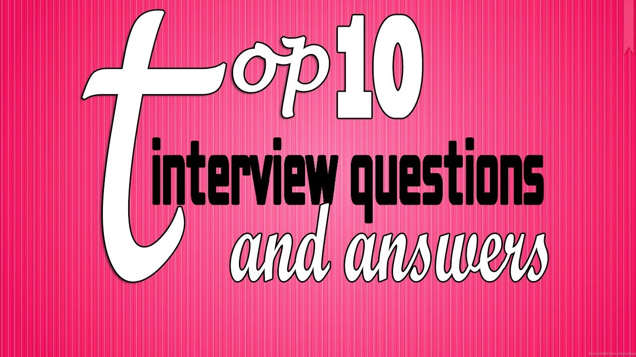 Top 10 interview questions and answers 2017