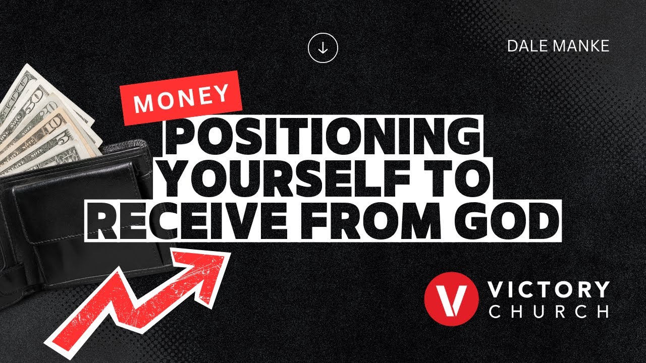 Money: Positioning Yourself to Receive from God