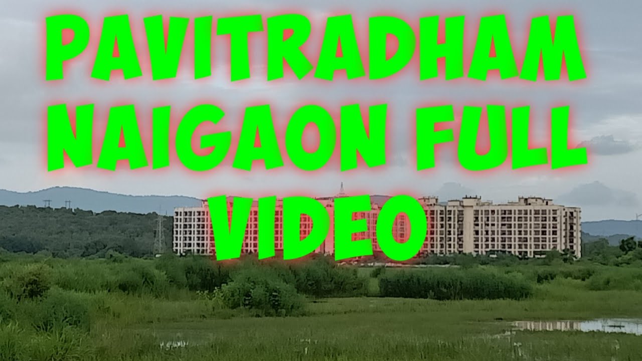 PAVITRADHAM NAIGAON EAST UPDATES