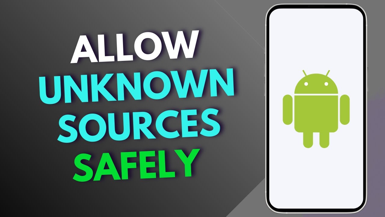 How To Allow Unknown Sources Safely on Android?