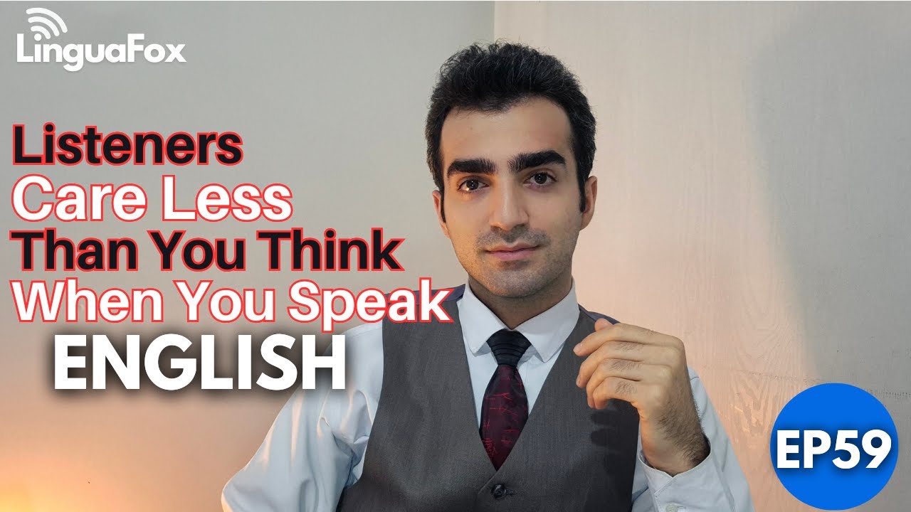 WHY LISTENERS CARE LESS THAN YOU THINK WHEN YOU SPEAK ENGLISH | LINGUAFOX PODCAST | EP59