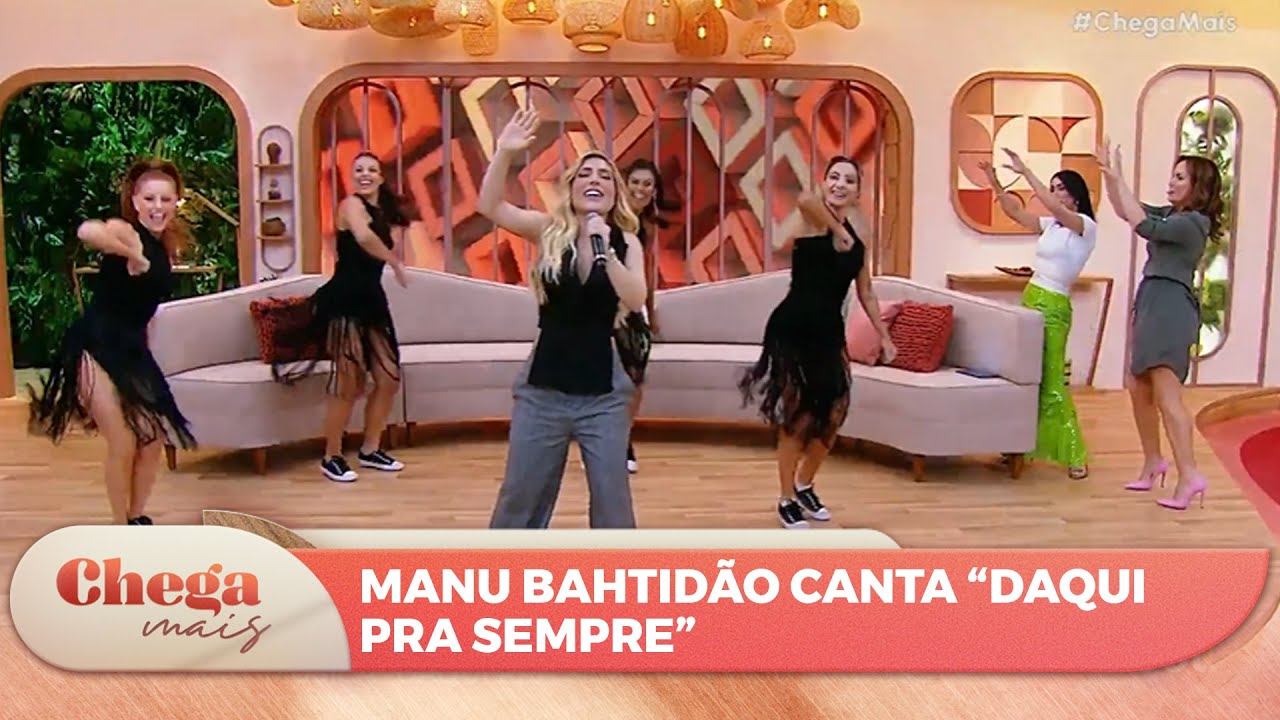 Manu Bahtidão: Daqui pra Sempre | Chega Mais (13/03/24)