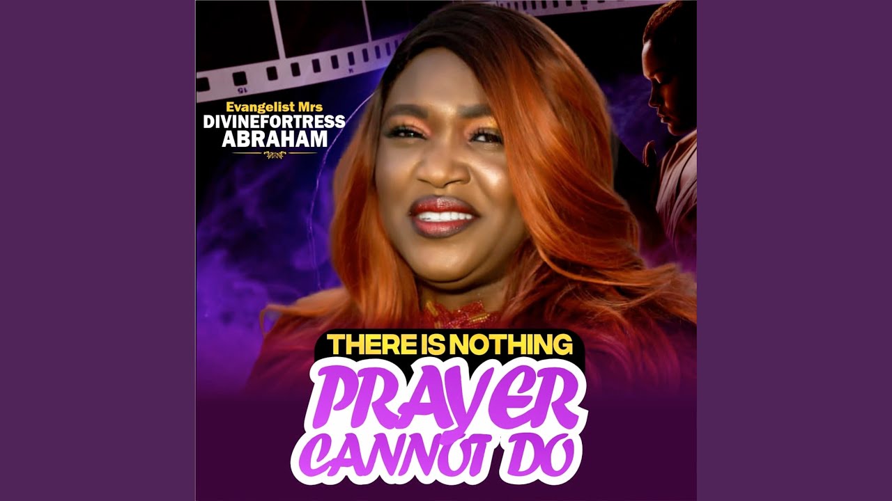 There Is Nothing Prayer Cannot Do