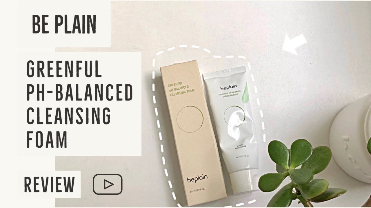 BE PLAIN Greenful PH-Balanced Cleansing Foam Review