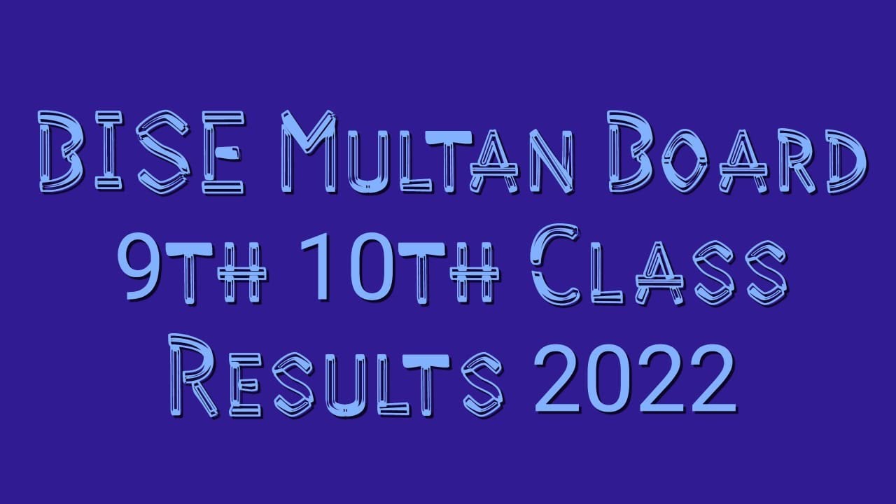 BISE Multan Board Matric Result 2022 - BISE Multan Board 9th 10th Class Annual Exams Result 2022