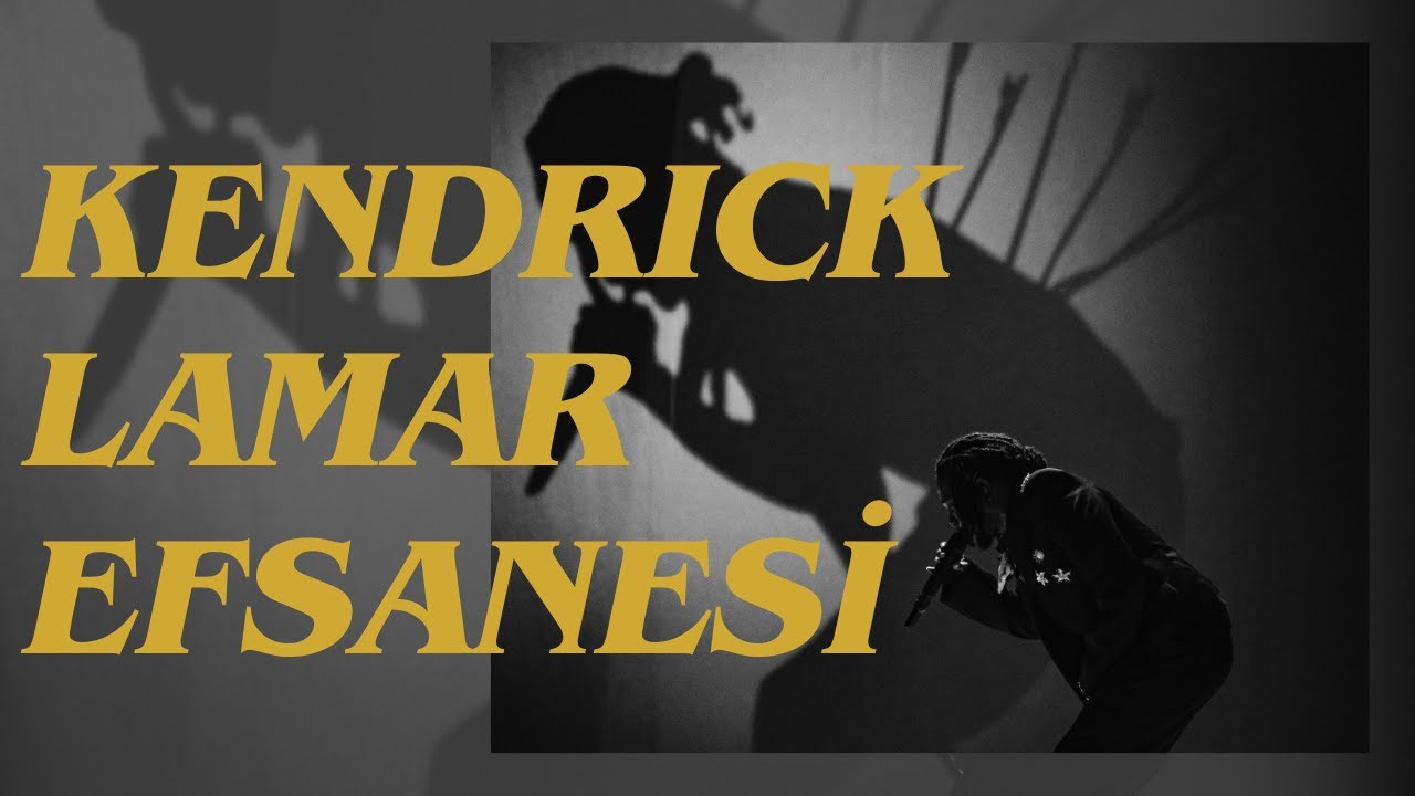 KENDRICK LAMAR EFSANESİ (VİDEO MAKALE)