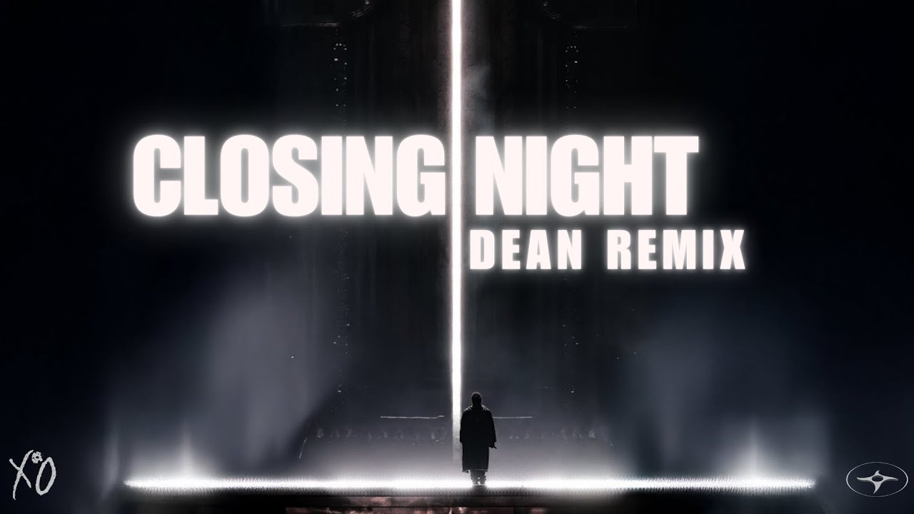 THE WEEKND - CLOSING NIGHT (DEAN REMIX)