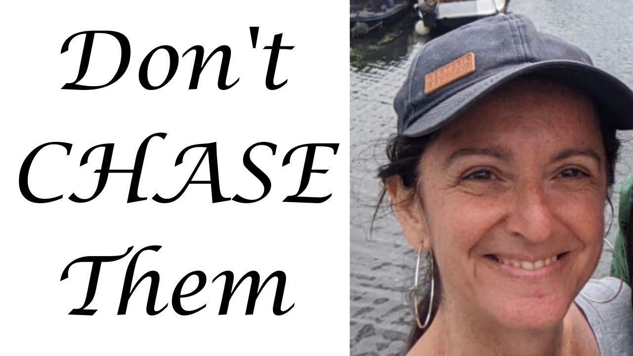 Don't CHASE Them!