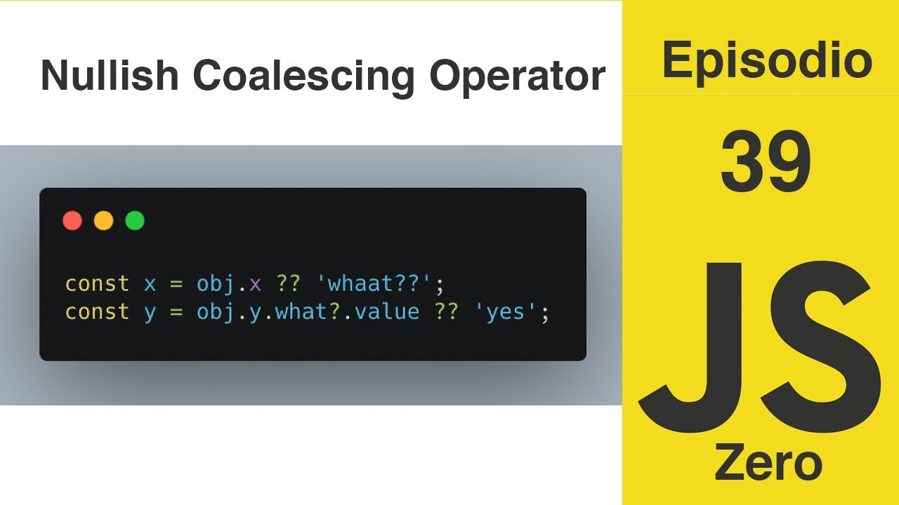 JavaScript Zero | Episodio 39: Nullish Coalescing Operator