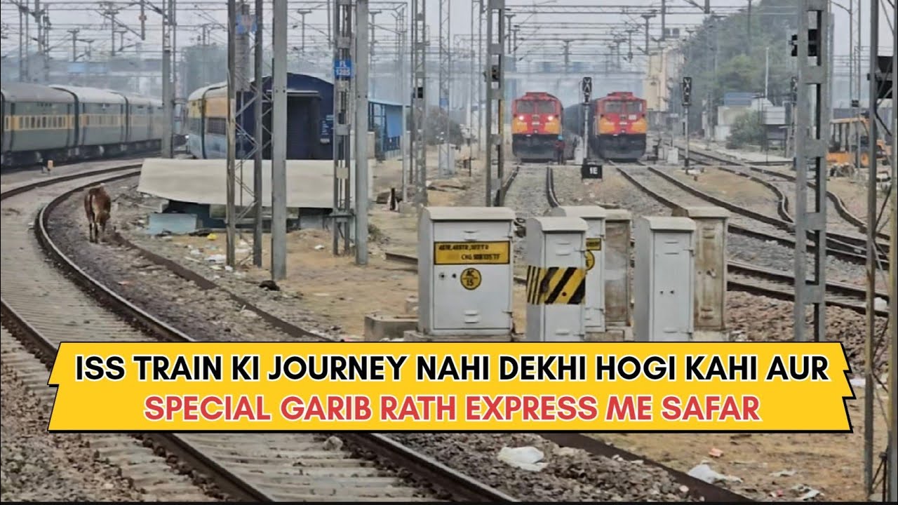 Ajmer To Delhi S. Rohilla Train Journey ! 04065 Ahmedabad Delhi Special Garib Rath Express Mein