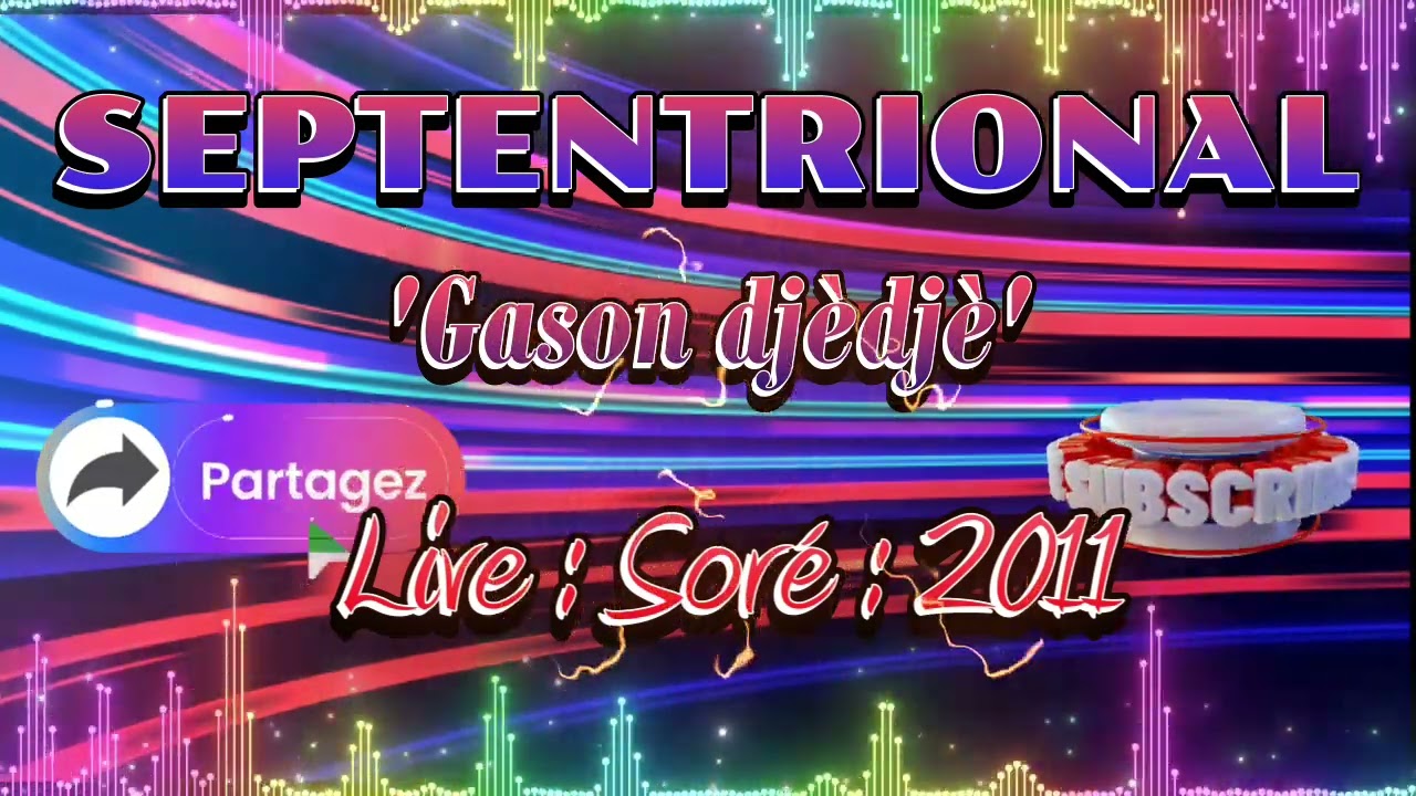 GASON DJÈDJÈ : SEPTENTRIONAL LIVE / SORÉ / 2011🪕🥁🎷🎺🎤🎸🎹🎻