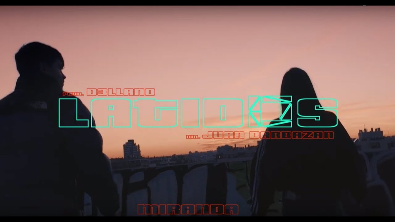 Miranda - LATIDOS (Videoclip Oficial) ( prod. D3llano )