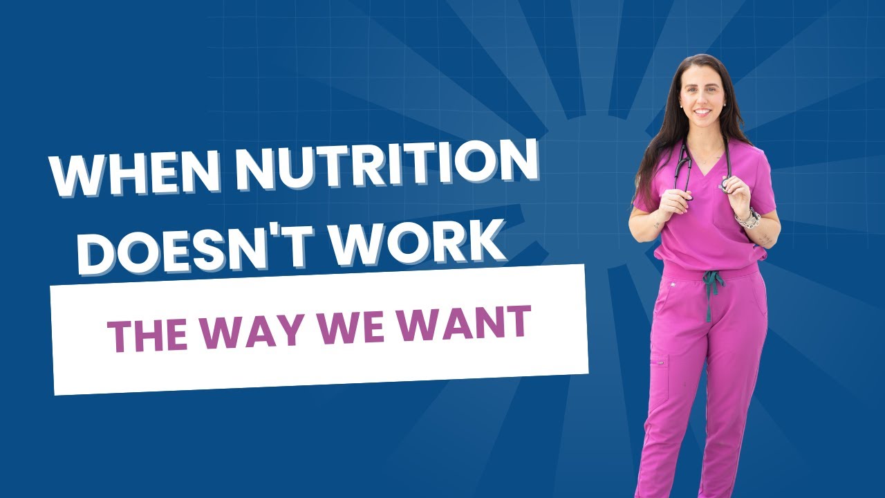 When Nutrition Doesn't Work The Way We Want