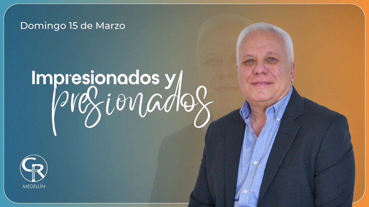 Impresionados y presionados Parte 1 y 2 - Pastor Edgardo Springel #581, CR Medellín. 15 Marzo 2026
