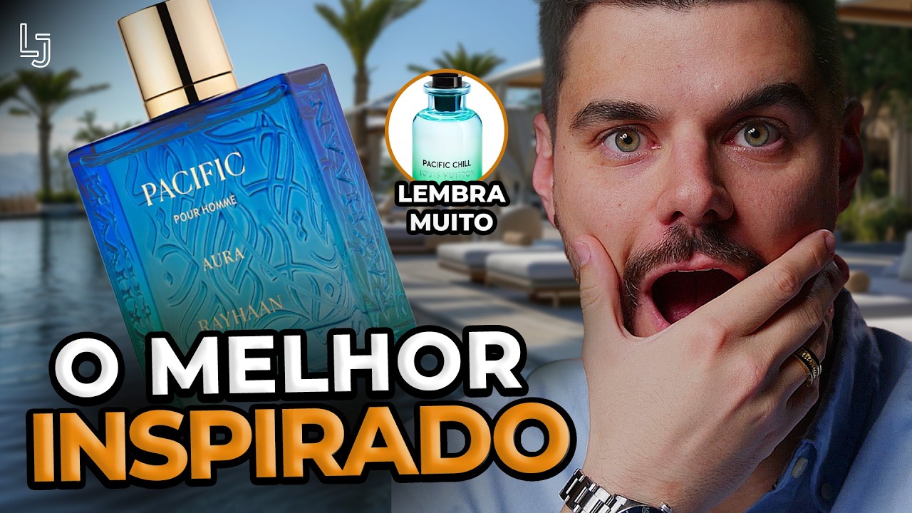 O MELHOR INSPIRADO NO PACIFIC CHILL LV - CHEIRO DE RICO PARA O DIA! PACIFIC AURA RAYHAAN