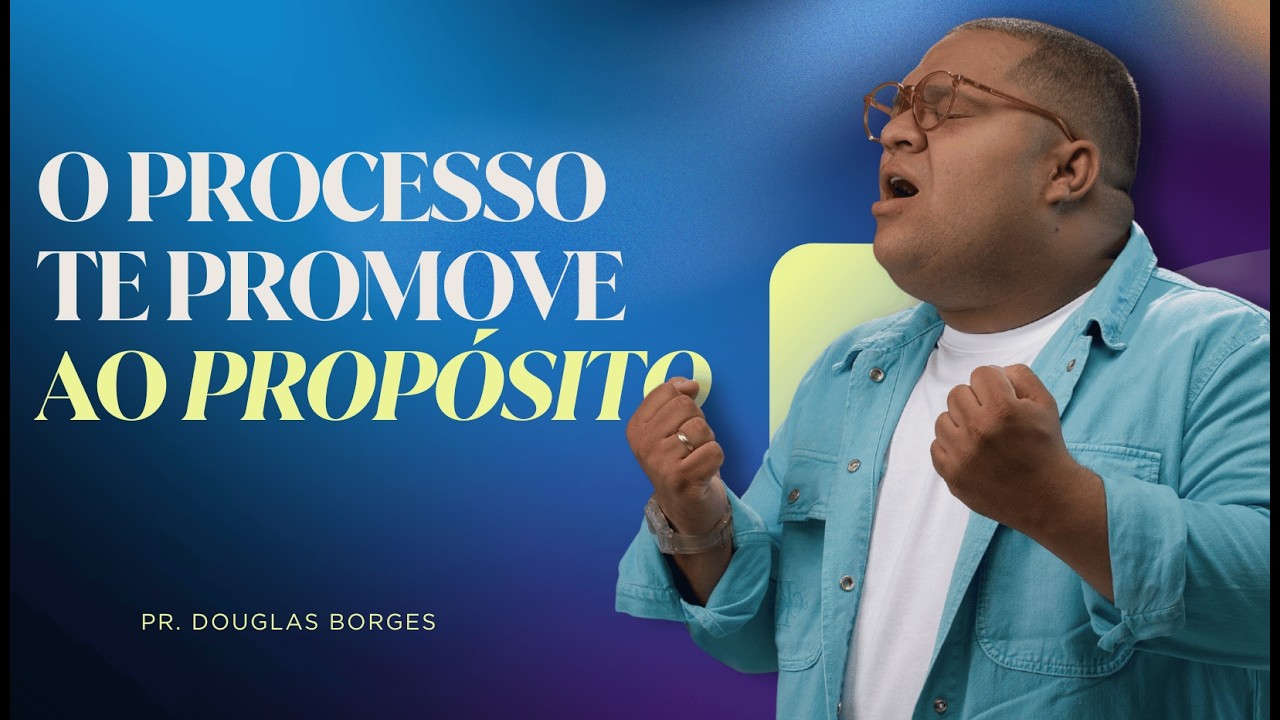 A MELHOR PREGAÇÃO SOBRE PROCESSOS QUE VOCÊ JÁ OUVIU | PR. DOUGLAS BORGES