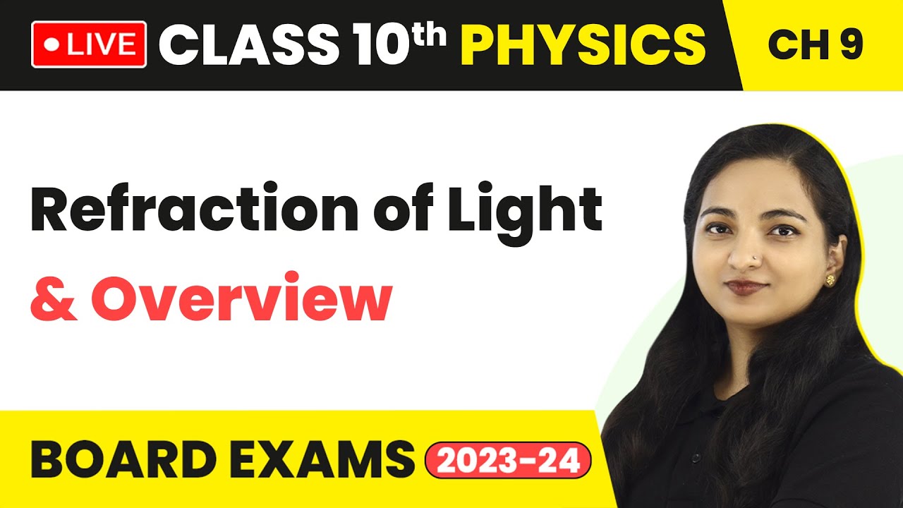 Refraction of Light & Overview - Light - Reflection & Refraction | Class 10 Physics Chapter 9 (LIVE)
