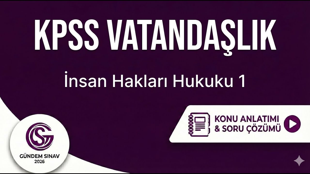 27) KPSS Vatandaşlık - İnsan Hakları Hukuku 1 - Gündem Sınav - 2026