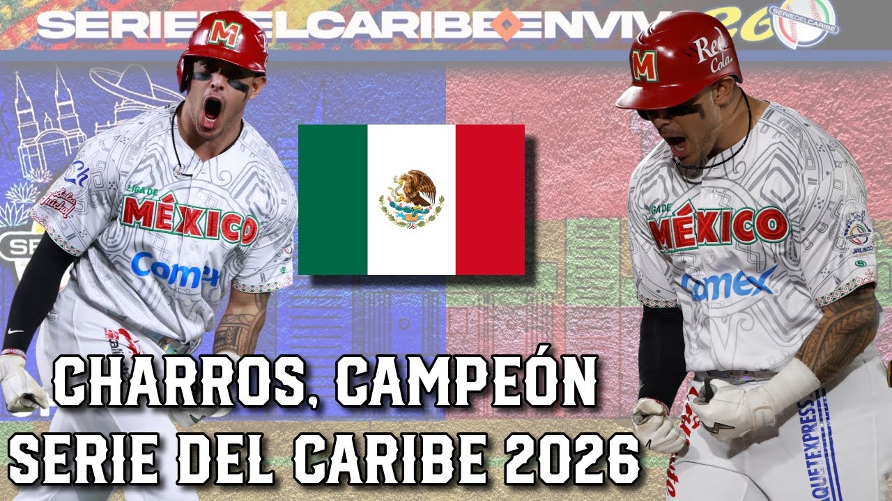 MÉXICO, CAMPEÓN Serie del Caribe 2026 - Charros de Jalisco ganó su primer título | DIAMANTE 23
