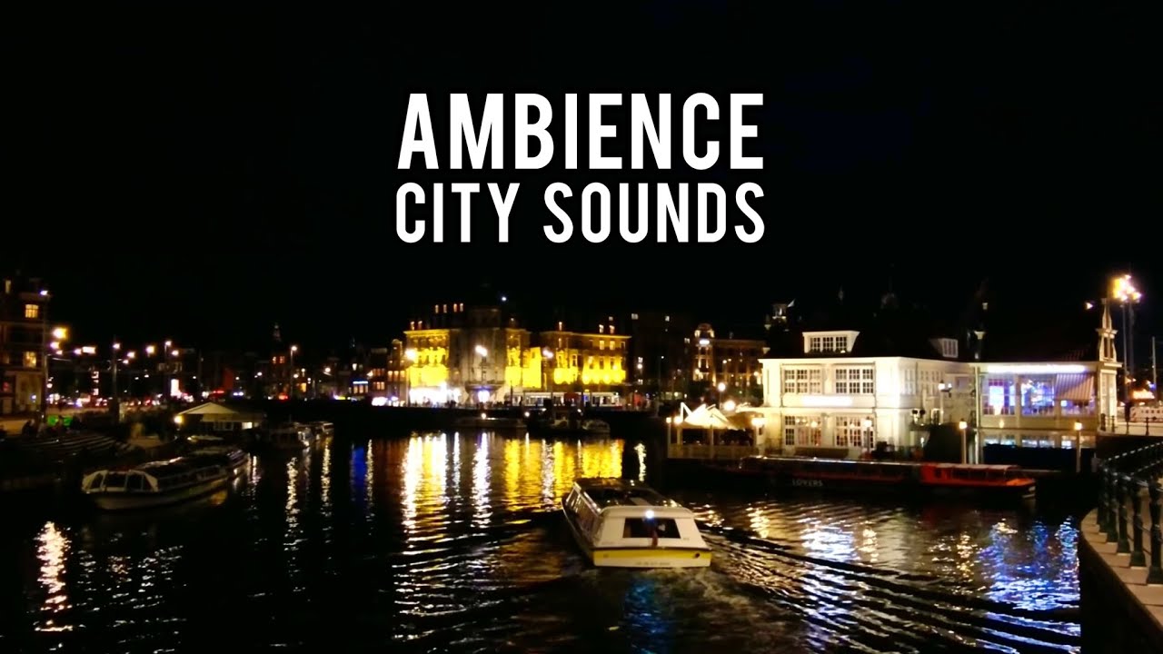 🌃4K Amsterdam City Sounds at Night for Sleeping, Studying, Working