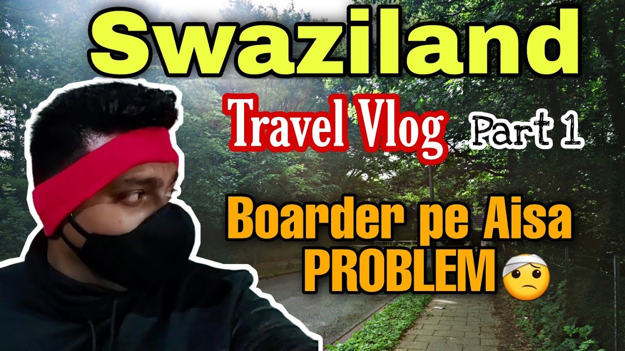 Mozambique Swaziland trip vlog 1|eswatini border and Mozambique border |travel to Eswatini